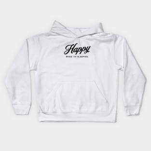 Happy When I'm Sleeping - Black on White Kids Hoodie